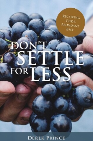 Cover of Don't Settle For Less: Receiving God's Abundant Best