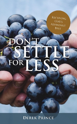 Book cover for Don't Settle For Less: Receiving God's Abundant Best