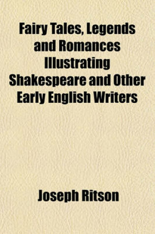 Cover of Fairy Tales, Legends and Romances Illustrating Shakespeare and Other Early English Writers