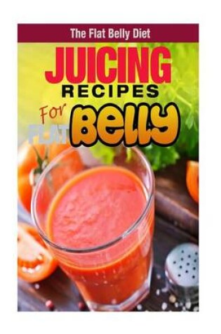 Cover of Juicing Recipes for a Flat Belly