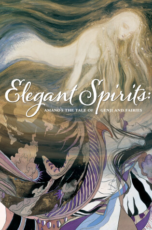 Cover of Elegant Spirits: Amano's Tale of Genji and Fairies