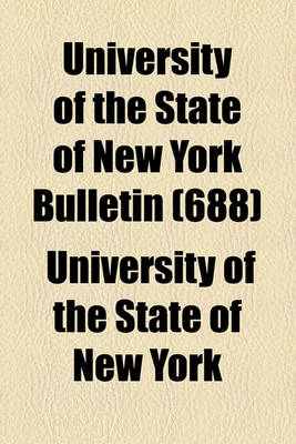 Book cover for University of the State of New York Bulletin (688)