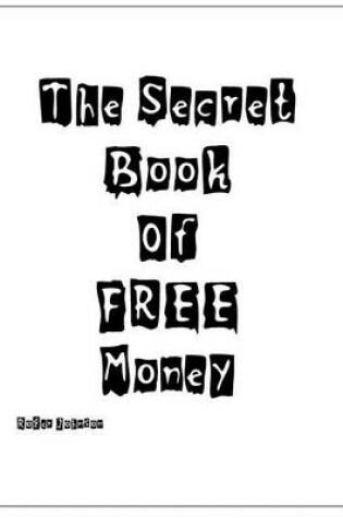 Cover of The Secret Book Of Free Money