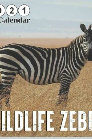 Cover of Wildlife Zebra 2021 wall calendar
