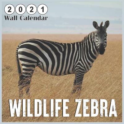 Book cover for Wildlife Zebra 2021 wall calendar