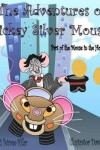 Book cover for The Adventures of Mickeysilver Mouse