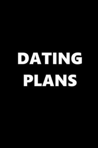 Cover of 2020 Daily Planner Funny Theme Dating Plans Black White 388 Pages