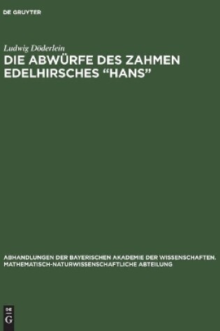 Cover of Die Abwürfe des zahmen Edelhirsches "Hans"