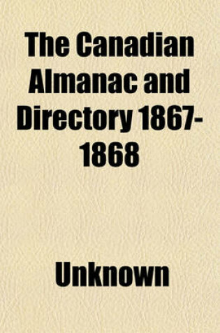 Cover of The Canadian Almanac and Directory 1867-1868