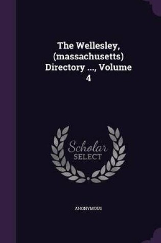 Cover of The Wellesley, (Massachusetts) Directory ..., Volume 4