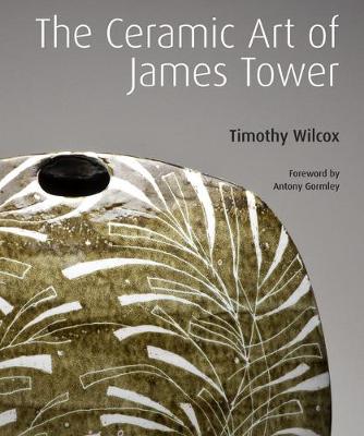 Book cover for The Ceramic Art of James Tower