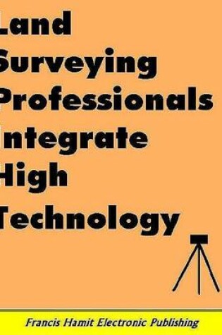 Cover of Land Surveying Professionals Integrate High Technology