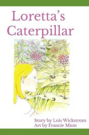 Cover of Loretta's Caterpillar Large Print Edition