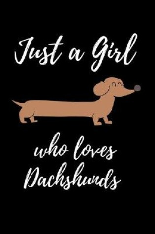 Cover of Just a Girl Who Loves Dachshunds