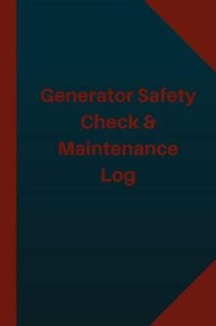 Cover of Generator Safety Check & Maintenance Log (Logbook, Journal - 124 pages 6x9 inche