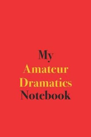 Cover of My Amateur Dramatics Notebook