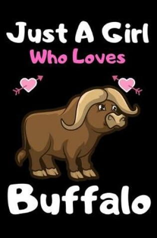 Cover of Just a girl who loves buffalo