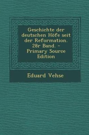 Cover of Geschichte Der Deutschen Hofe Seit Der Reformation. 28r Band. - Primary Source Edition