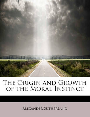 Book cover for The Origin and Growth of the Moral Instinct