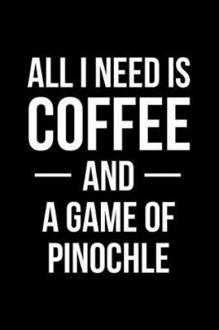 Cover of All I Need is Coffee and A Game of Pinochle