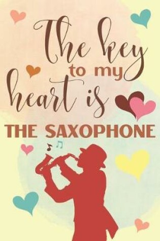 Cover of The Key To My Heart Is The Saxophone