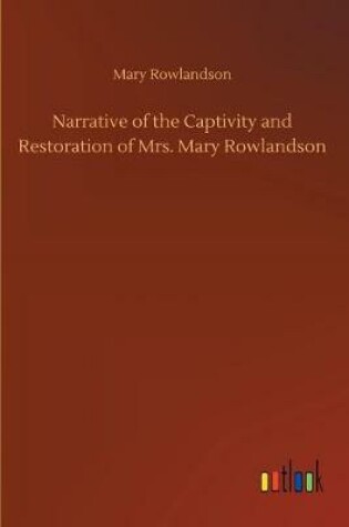 Cover of Narrative of the Captivity and Restoration of Mrs. Mary Rowlandson