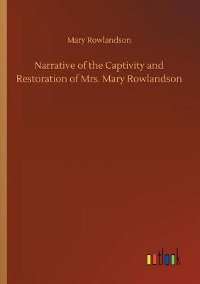 Book cover for Narrative of the Captivity and Restoration of Mrs. Mary Rowlandson