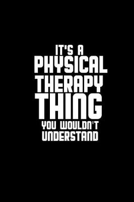 Book cover for It's a Physical Therapy thing, you wouldn't understand