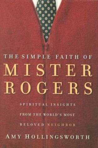 Cover of The Simple Faith of Mister Rogers