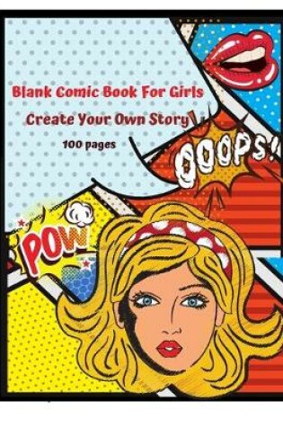 Cover of Blank Comic Book for Girls Create your Own Story 100 Pages