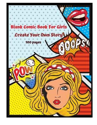 Book cover for Blank Comic Book for Girls Create your Own Story 100 Pages