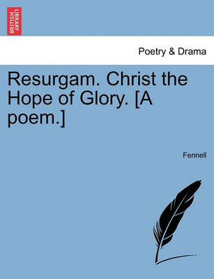 Book cover for Resurgam. Christ the Hope of Glory. [a Poem.]