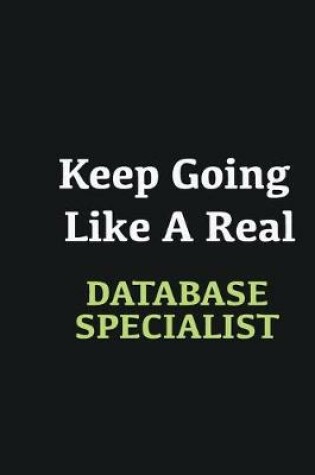 Cover of Keep Going Like a Real Database specialist