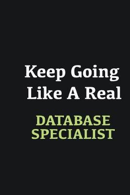 Book cover for Keep Going Like a Real Database specialist