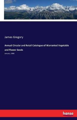 Book cover for Annual Circular and Retail Catalogue of Warranted Vegetable and Flower Seeds