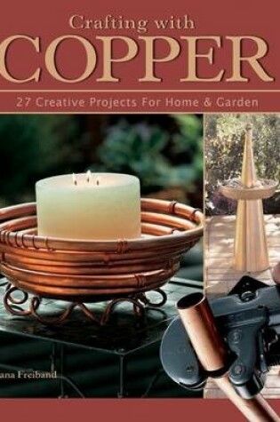 Cover of Crafting with Copper: 27 Creative Projects for Home & Garden