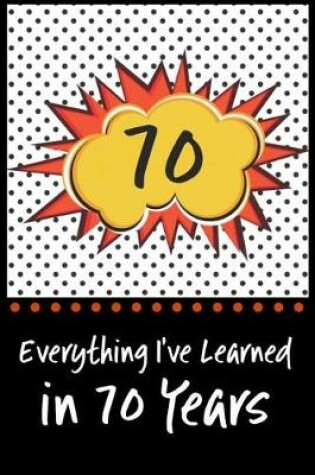 Cover of Everything I've Learned in 70 Years!