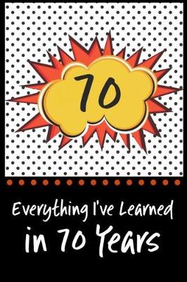 Book cover for Everything I've Learned in 70 Years!