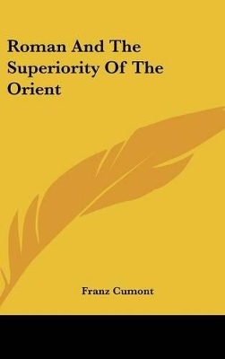 Book cover for Roman and the Superiority of the Orient