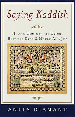 Book cover for Saying Kaddish: How to Comfort the Dying, Bury the Dead, and Mourn as a Jew