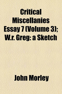 Book cover for Critical Miscellanies Essay 7 (Volume 3); W.R. Greg