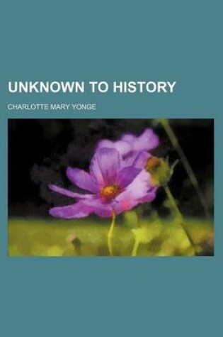 Cover of Unknown to History (Volume 1)