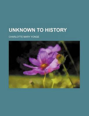 Book cover for Unknown to History (Volume 1)