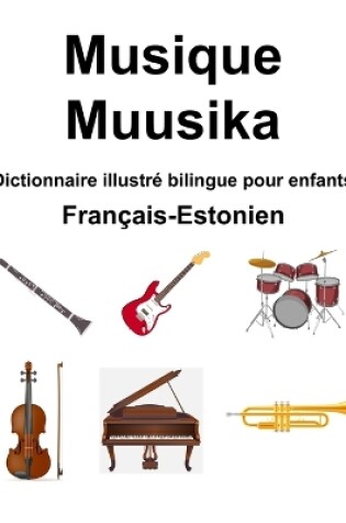 Cover of Fran�ais-Estonien Musique / Muusika Dictionnaire illustr� bilingue pour enfants