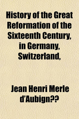 Book cover for History of the Great Reformation of the Sixteenth Century, in Germany, Switzerland, &C (Volume 2)