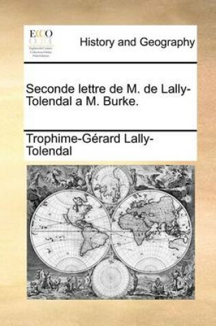 Cover of Seconde Lettre de M. de Lally-Tolendal A M. Burke.