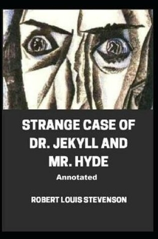 Cover of Strange Case of Dr. Jekyll and Mr. Hyde Annotated