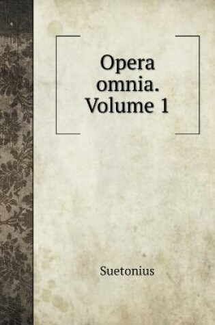 Cover of Opera omnia. Volume 1