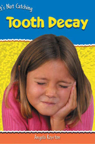 Cover of It's Not Catching: Tooth Decay