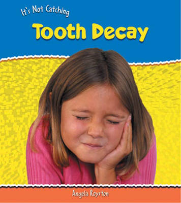 Cover of It's Not Catching: Tooth Decay